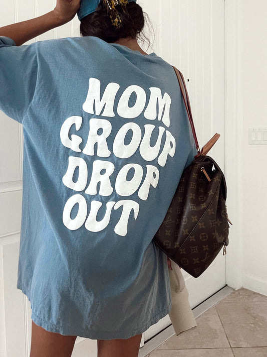 MOM GROUP DROPOUT TEE